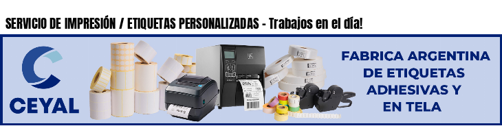 SERVICIO DE IMPRESIÓN / ETIQUETAS PERSONALIZADAS - Trabajos en el día!