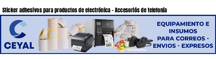 Sticker adhesivos para productos de electrónica - Accesoriós de telefonía