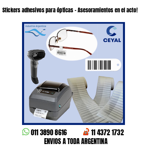 Stickers adhesivos para ópticas – Asesoramientos en el acto!