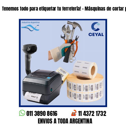 Tenemos todo para etiquetar tu ferretería! – Másquinas de cortar pasto