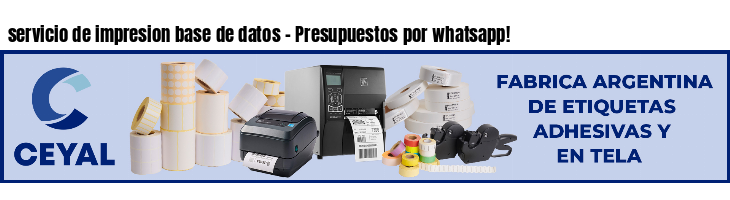 servicio de impresion base de datos - Presupuestos por whatsapp!