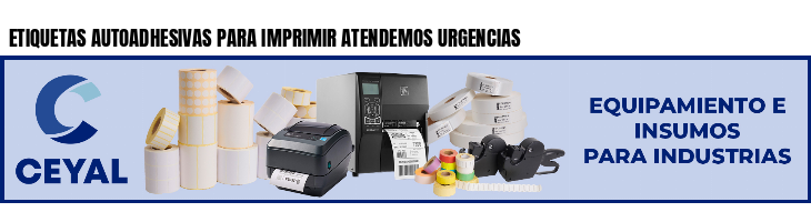 ETIQUETAS AUTOADHESIVAS PARA IMPRIMIR ATENDEMOS URGENCIAS