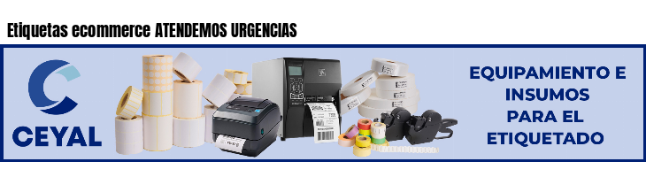Etiquetas ecommerce ATENDEMOS URGENCIAS 