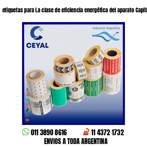 etiquetas para La clase de eficiencia energética del aparato Capital Federal