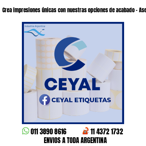 Crea impresiones únicas con nuestras opciones de acabado - Asesoramiento ONLINE