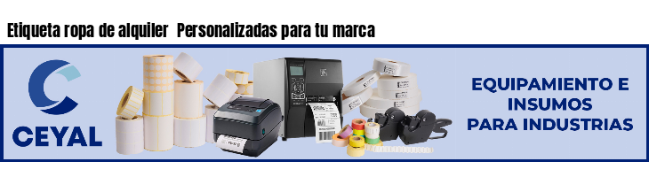 Etiqueta ropa de alquiler  Personalizadas para tu marca