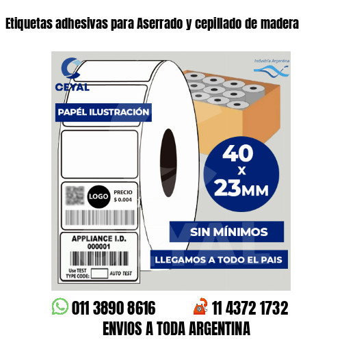 Etiquetas adhesivas para Aserrado y cepillado de madera