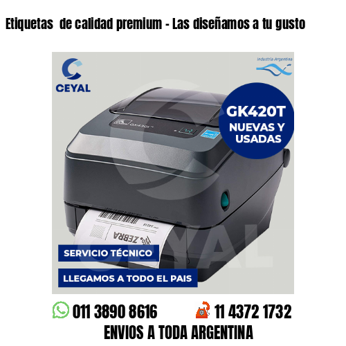 Etiquetas  de calidad premium – Las diseñamos a tu gusto
