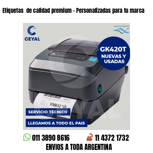 Etiquetas  de calidad premium – Personalizadas para tu marca