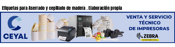 Etiquetas para Aserrado y cepillado de madera . Elaboración propia