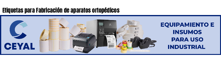 Etiquetas para Fabricación de aparatos ortopédicos