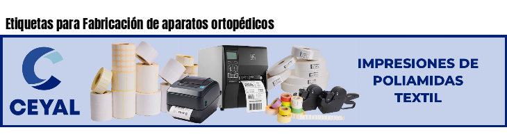 Etiquetas para Fabricación de aparatos ortopédicos