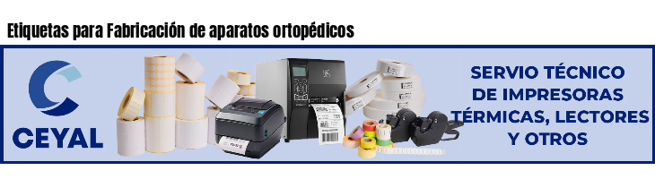 Etiquetas para Fabricación de aparatos ortopédicos