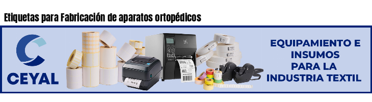 Etiquetas para Fabricación de aparatos ortopédicos