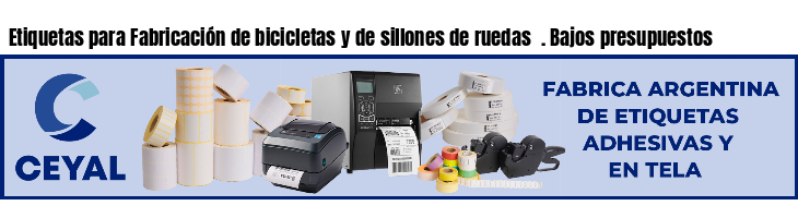 Etiquetas para Fabricación de bicicletas y de sillones de ruedas  . Bajos presupuestos