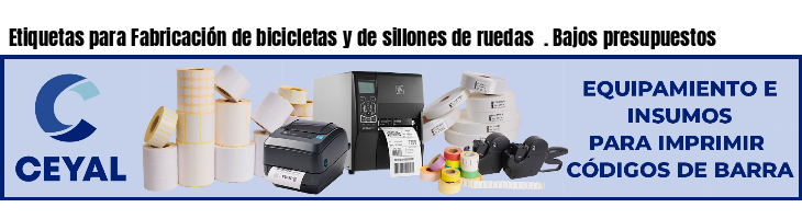 Etiquetas para Fabricación de bicicletas y de sillones de ruedas  . Bajos presupuestos