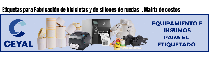 Etiquetas para Fabricación de bicicletas y de sillones de ruedas  . Matriz de costos