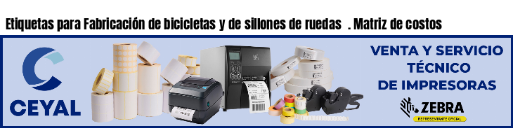 Etiquetas para Fabricación de bicicletas y de sillones de ruedas  . Matriz de costos