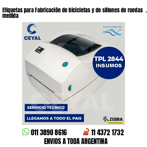 Etiquetas para Fabricación de bicicletas y de sillones de ruedas  . Precios a medida