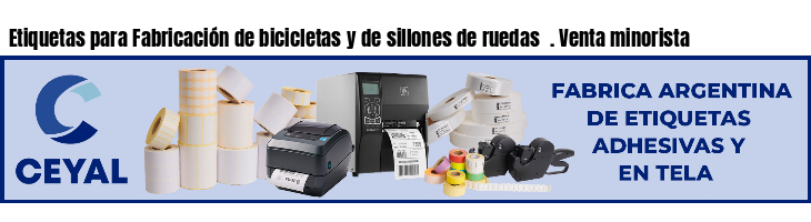 Etiquetas para Fabricación de bicicletas y de sillones de ruedas  . Venta minorista