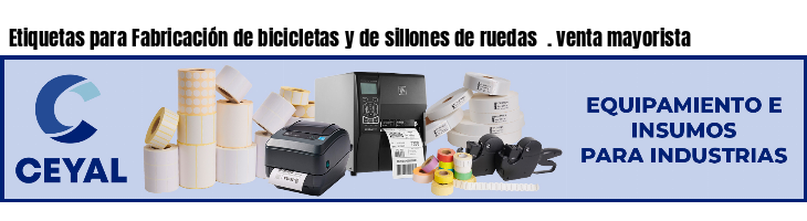 Etiquetas para Fabricación de bicicletas y de sillones de ruedas  . venta mayorista