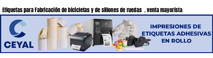 Etiquetas para Fabricación de bicicletas y de sillones de ruedas  . venta mayorista