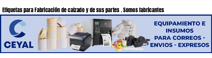 Etiquetas para Fabricación de calzado y de sus partes . Somos fabricantes