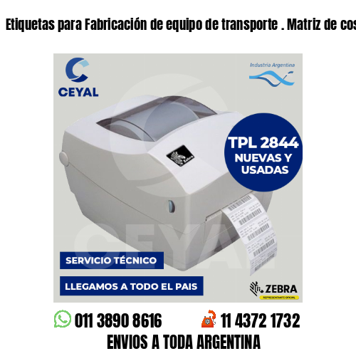 Etiquetas para Fabricación de equipo de transporte . Matriz de costos