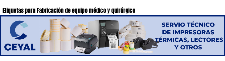 Etiquetas para Fabricación de equipo médico y quirúrgico