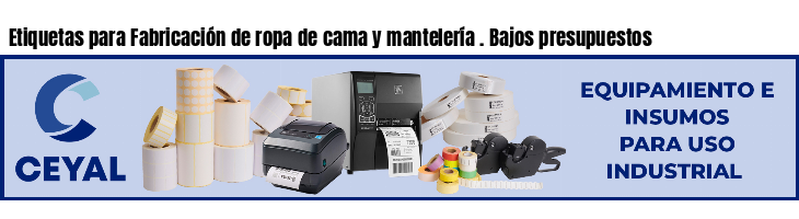 Etiquetas para Fabricación de ropa de cama y mantelería . Bajos presupuestos