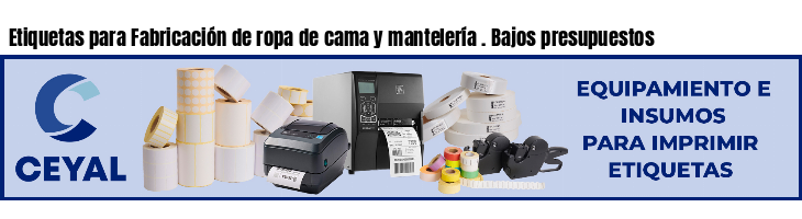 Etiquetas para Fabricación de ropa de cama y mantelería . Bajos presupuestos