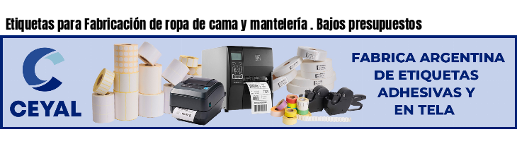 Etiquetas para Fabricación de ropa de cama y mantelería . Bajos presupuestos