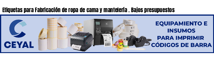 Etiquetas para Fabricación de ropa de cama y mantelería . Bajos presupuestos