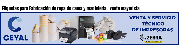 Etiquetas para Fabricación de ropa de cama y mantelería . venta mayorista