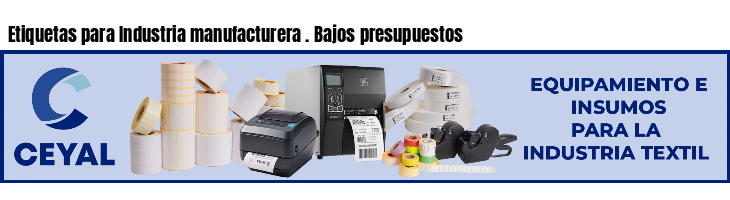Etiquetas para Industria manufacturera . Bajos presupuestos