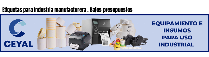 Etiquetas para Industria manufacturera . Bajos presupuestos