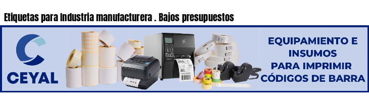 Etiquetas para Industria manufacturera . Bajos presupuestos