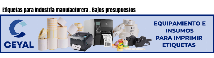 Etiquetas para Industria manufacturera . Bajos presupuestos