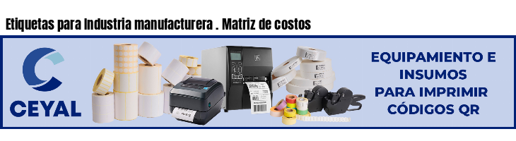 Etiquetas para Industria manufacturera . Matriz de costos