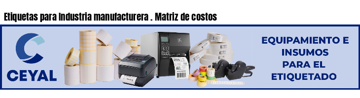 Etiquetas para Industria manufacturera . Matriz de costos