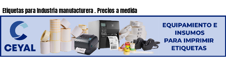Etiquetas para Industria manufacturera . Precios a medida
