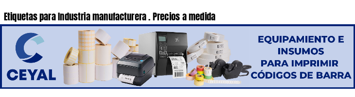 Etiquetas para Industria manufacturera . Precios a medida