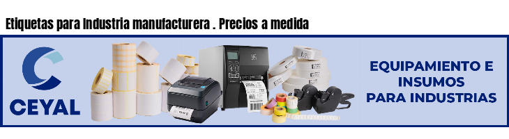 Etiquetas para Industria manufacturera . Precios a medida