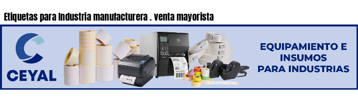 Etiquetas para Industria manufacturera . venta mayorista