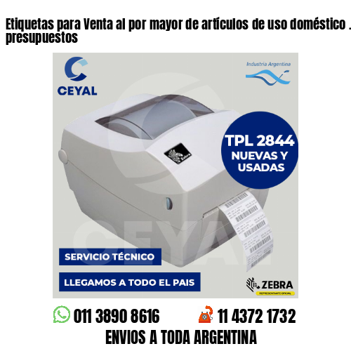 Etiquetas para Venta al por mayor de artículos de uso doméstico . Bajos presupuestos