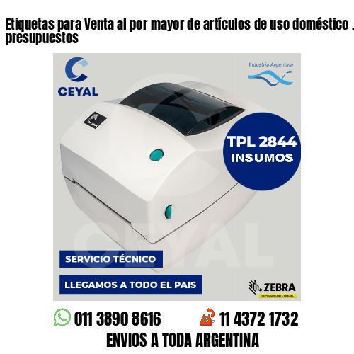 Etiquetas para Venta al por mayor de artículos de uso doméstico . Bajos presupuestos