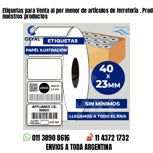 Etiquetas para Venta al por menor de artículos de ferretería . Producimos nuestros productos