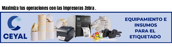 Maximiza tus operaciones con las impresoras Zebra .