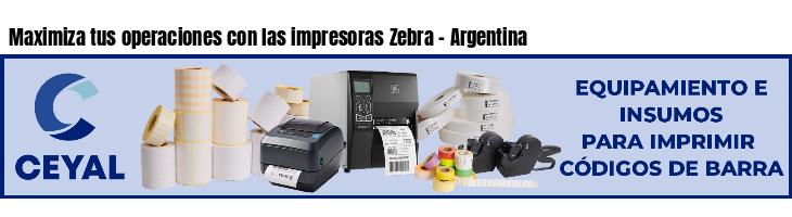Maximiza tus operaciones con las impresoras Zebra - Argentina