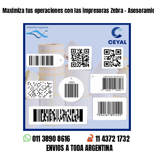 Maximiza tus operaciones con las impresoras Zebra - Asesoramiento ONLINE